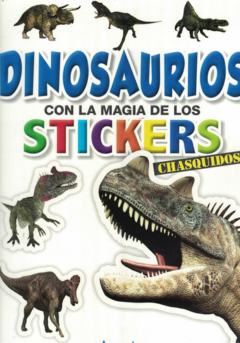 Dinosaurios Con La Magia De Los Stickers Chasquidos: Con La Magia De Los Stickers, De Moreno, Alberto., Vol. 1. Editorial Grupo Artemisa, Tapa Tapa Blanda En Español