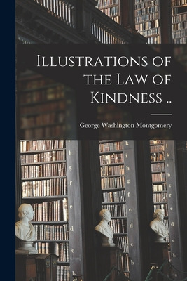 Libro Illustrations Of The Law Of Kindness .. - Montgomer...