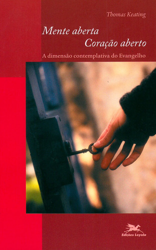 Mente aberta, coração aberto: A dimensão contemplativa do Evangelho, de Keating, Thomas. Editora Associação Nóbrega de Educação e Assistência Social, capa mole em português, 2005