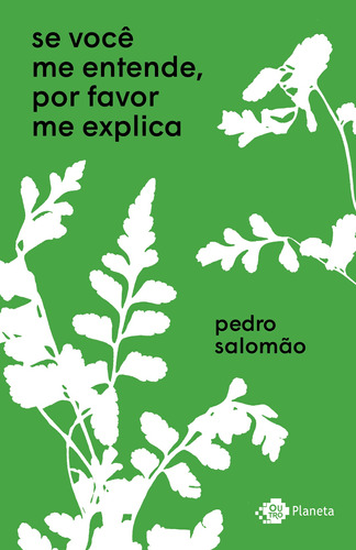 Se você me entende, por favor me explica, de Salomão, Pedro. Editora Planeta do Brasil Ltda., capa mole em português, 2020