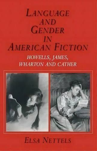 Language And Gender In American Fiction : Howells, James, Wharton And Cather, De Elsa Nettels. Editorial Palgrave Macmillan, Tapa Blanda En Inglés
