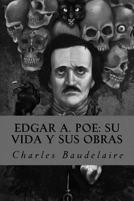 Libro Edgar A. Poe: Su Vida Y Sus Obras - Baudelaire, Cha...