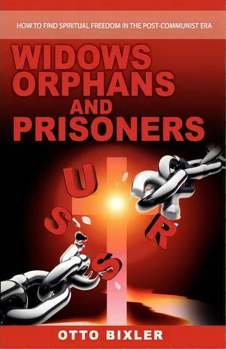 Widows Orphans And Prisoners, De Otto Bixler. Editorial New Generation Publishing, Tapa Blanda En Inglés