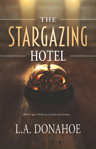 The Stargazing Hotel, De Donahoe, L. A.. Editorial Lightning Source Inc, Tapa Blanda En Inglés