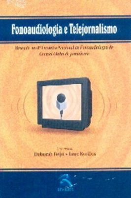 Fonoaudiologia E Telejornalismo: Iii Encontro