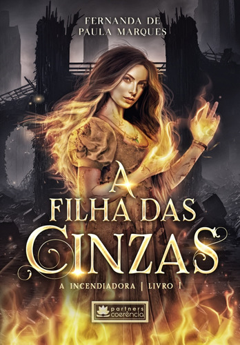 A Filha Das Cinzas I: A Incendiadora, De Fernanda De Paula Marques. Editora Coerencia, Capa Mole Em Português