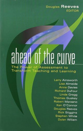 Ahead Of The Curve: The Power Of Assessment To Transform Teaching And Learning (leading Edge) (leading Edge (solution Tree)), De Douglas Reeves. Editorial Solution Tree, Tapa Dura En Inglés