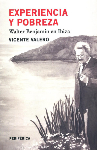 Libro Experiencia Y Pobreza. Walter Benjamin En Ibiza