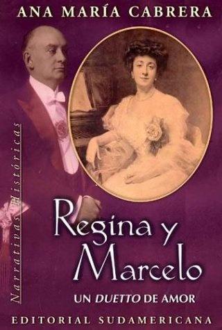 Regina Y Marcelo. Un Duetto De Amor - Ana María Cabrera