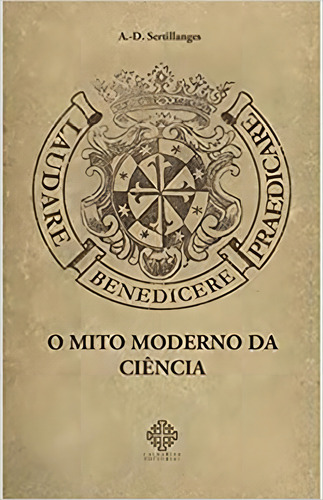 O Mito Moderno Da Ciência, De Sertillanges, A. D.. Editora Calvariae Editorial, Capa Mole Em Português