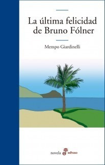 La Última Felicidad De Bruno Fólner - Giardinelli - Edhasa