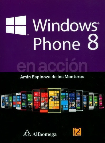 Windows Phone 8. En Acción, De Amin Espinoza De Los Monteros. Editorial Alfaomega En Español