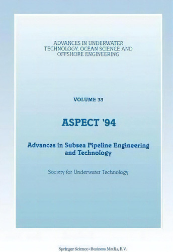 Aspect '94 : Advances In Subsea Pipeline Engineering And Technology, De Society For Underwater Technology (sut). Editorial Springer, Tapa Blanda En Inglés