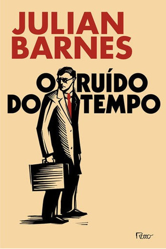 O Ruído Do Tempo, De Barnes, Julian. Editora Rocco, Capa Mole, Edição 1ª Edição - 2017 Em Português