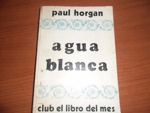 Agua Blanca - Paul Horgan - Club El Libro Del Mes