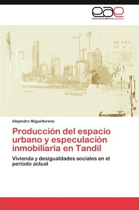 Libro Produccion Del Espacio Urbano Y Especulacion Inmobi...