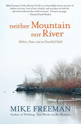 Libro Neither Mountain Nor River: Fathers, Sons, And An U...
