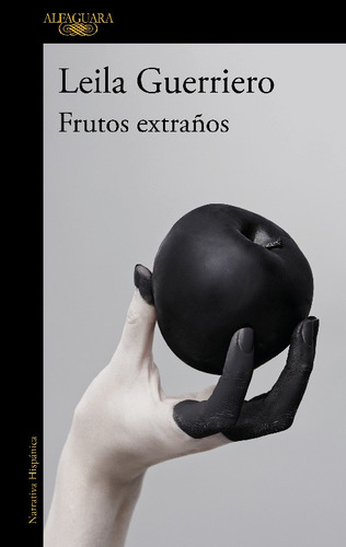 Frutos extraños, de Guerriero, Leila. Serie Ah imp Editorial Alfaguara, tapa blanda en español, 2020