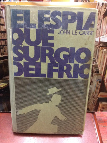 El Espía Que Surgió Del Frío - John Le Carre - Suspenso