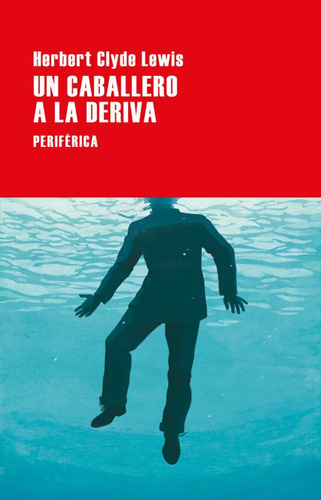 Un Caballero A La Deriva, De Lewis, Herbert Clyde. Editorial Editorial Periferica, Tapa Blanda En Español, 2023