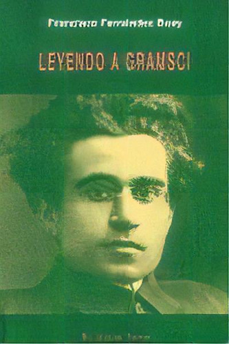 Leyendo A Gramsci, De Fernández Buey, Francisco. Editorial El Viejo Topo, Tapa Blanda En Español