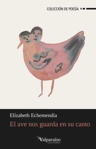 Libro El Ave Nos Guarda En Su Canto - Echemendia, Elizabeth