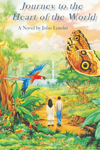 Journey To The Heart Of The World: A Humanitas Media Publishing Edition, De Lundin, John. Editorial Createspace, Tapa Blanda En Inglés