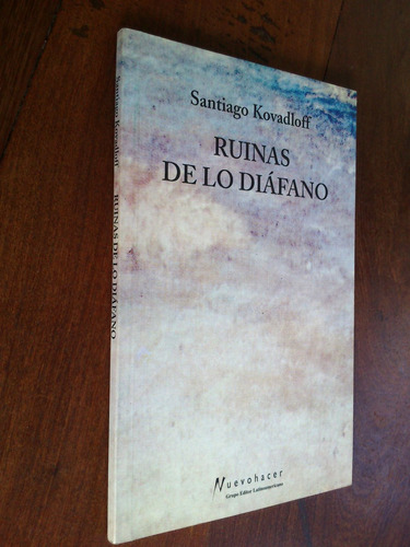 Ruinas De Lo Diáfano - Santiago Kovadloff