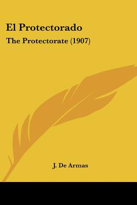 Libro El Protectorado: The Protectorate (1907) - De Armas...
