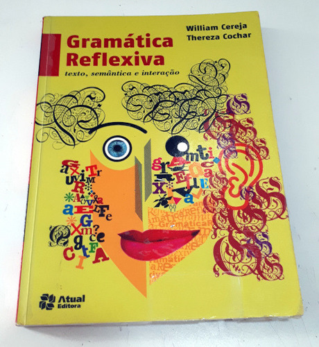 Livro Gramática Reflexiva: Texto, Semântica E Interação