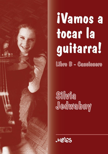 Ba13653 - Vamos A Tocar La Guitarra - Libro B, De Silvia Jedwabny. Editorial Melos, Tapa Blanda En Español, 2020