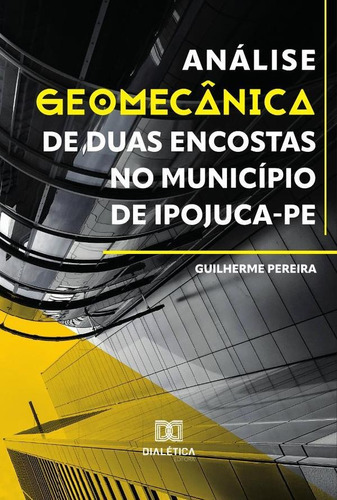 Análise Geomecânica de duas encostas no Município de Ipojuca-PE, de Guilherme Pereira. Editorial Dialética, tapa blanda en portugués, 2022