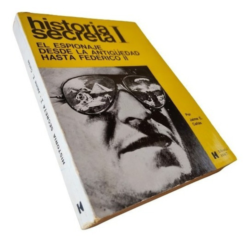 Historia Secreta I: El Espionaje De La Antigüedad A Federico