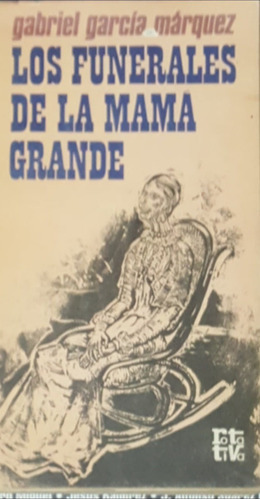 Los Funerasles De La Mama Grande Gabriel Garcia Marquez