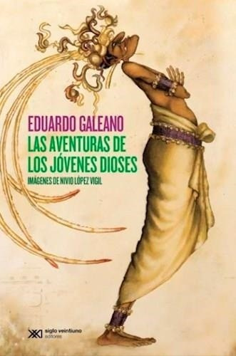 Imagen 1 de 2 de Las Aventuras De Los Jovenes Dioses Eduardo Galeano Siglo Xx