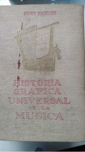 Historia Gráfica Universal De La Música/ Kurt Pahlen 1944