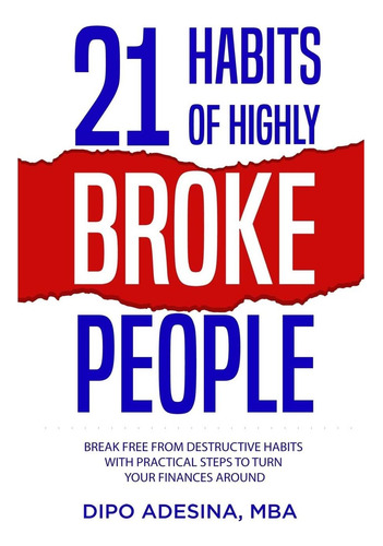 Libro: 21 Habits Of Highly Broke People: Break Free From Des