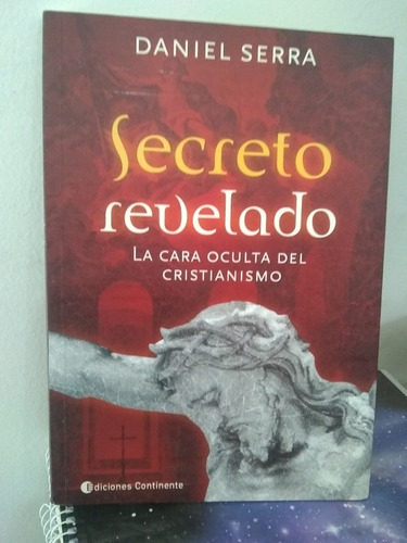 Daniel Serra Secreto Revelado La Cara Oculta Del Cristianism
