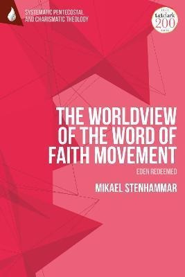 Libro The Worldview Of The Word Of Faith Movement: Eden R...
