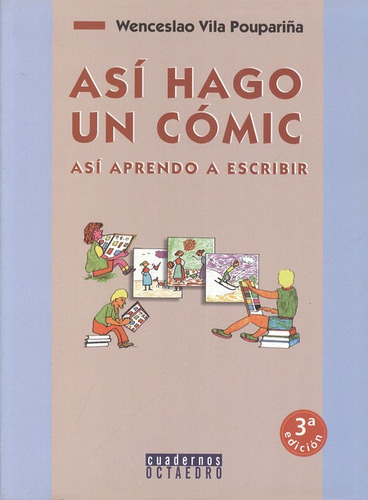 Asi Hago Un Comic (3ª Ed) Asi Aprendo A Escribir, De Vila Poupariña, Wenceslao. Editorial Octaedro, Tapa Blanda, Edición 3 En Español, 2005