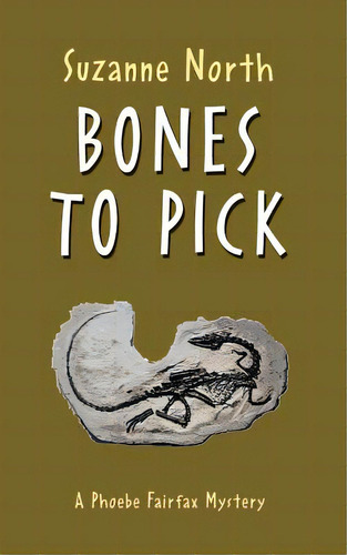 Bones To Pick: A Phoebe Fairfax Mystery, De North, Suzanne. Editorial Lightning Source Inc, Tapa Blanda En Inglés
