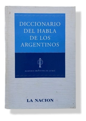 Diccionario Del Habla De Los Argentinos / La Nacion 