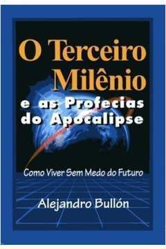 Livro O Terceiro Milênio E As Profecias Do Apocalipse - Alejandro Bullon [2000]