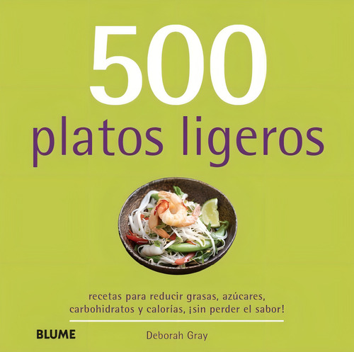 500 Platos Ligeros - Técnicas, Equipo, Ingredientes E Ideas