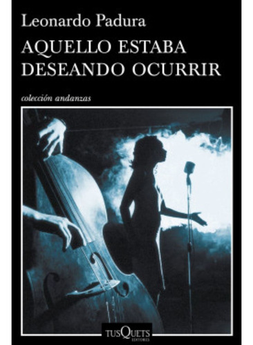 Libro Aquello Estaba Deseando Ocurrir - Leonardo Padura