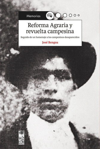 Reforma Agraria Y Revuelta Campesina: Reforma Agraria Y Revuelta Campesina, De Jose Bengoa. Editorial Ediciones Lom, Tapa Blanda En Castellano