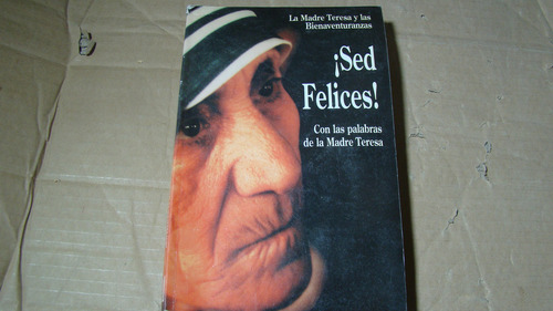 Sed Felices Con Las Palabras De La Madre Teresa , Año 1992