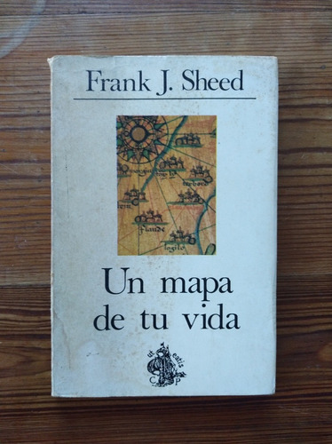 Frank J. Sheed - Un Mapa De Tu Vida