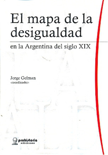El Mapa De La Desigualdad - Gelman, Jorge