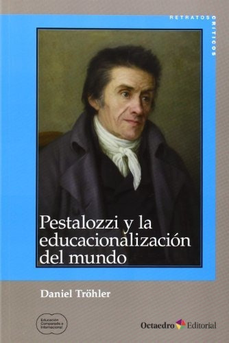 Libro Pestalozzi Y La Educacionalizacion De Trohler Daniel